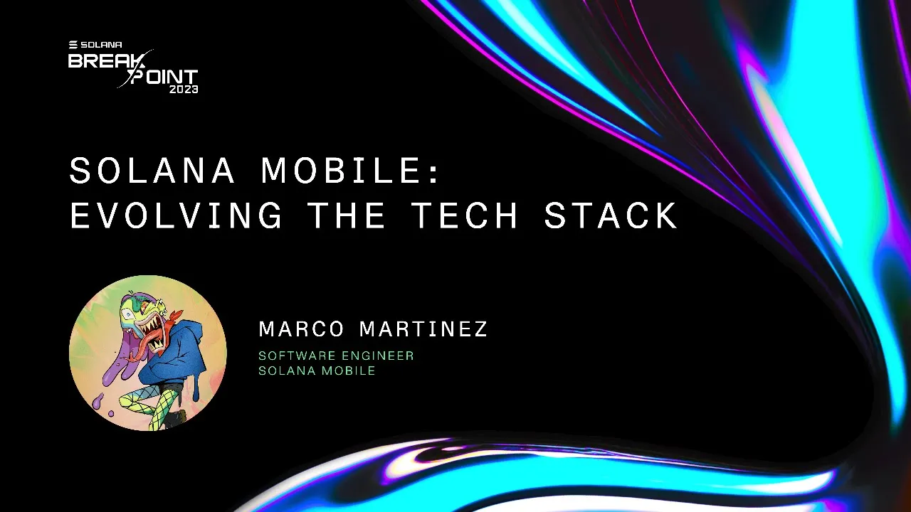 Breakpoint 2023: Solana Mobile: Evolving the Tech Stack